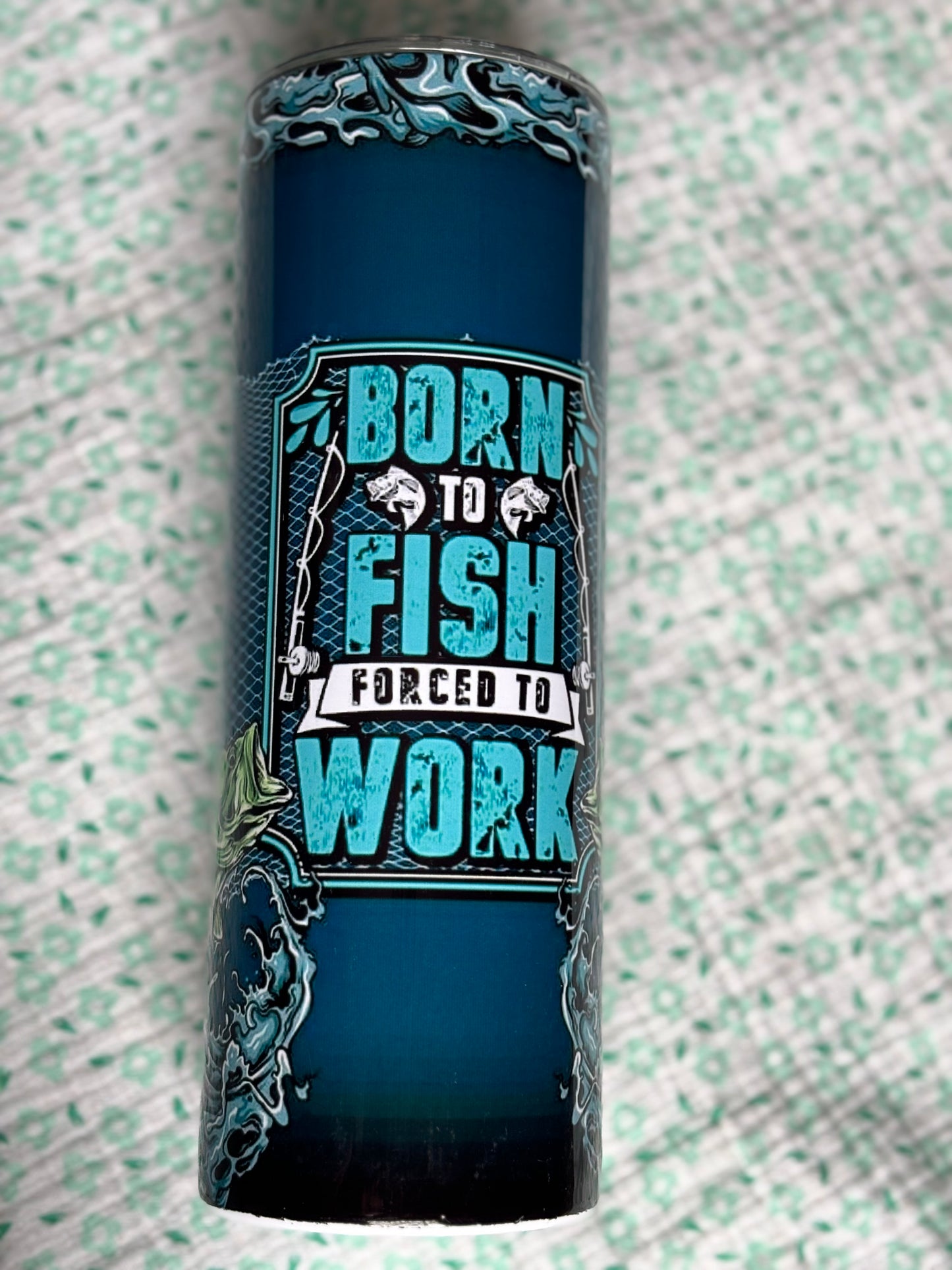 Born To Fish Forced To Work Tumbler