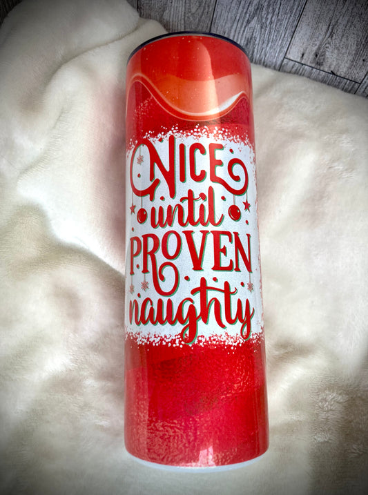 Nice Until Proven Naughty Tumbler